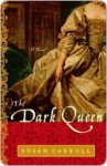 The Dark Queen - Susan Carroll