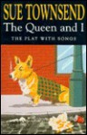 The Queen And I: The Play With Songs - Sue Townsend