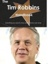 The Tim Robbins Handbook - Everything You Need to Know about Tim Robbins - Emily Smith