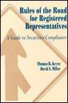 Rules of the Road for Registered Representatives: A Guide to Securities Compliance - Thomas R. Keyes, David S. Miller