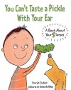 You Can't Taste a Pickle with Your Ear - Harriet Ziefert, Amanda Haley