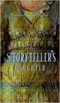 The Storyteller's Daughter - Anonymous, Cameron Dokey