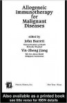 Allogeneic Immunotherapy for Malignant Diseases - John Barrett, Yin-Zheng Jiang