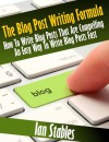 The Blog Post Writing Formula: How to write a compelling blog post - An easy way to write blog posts fast - Ian Stables