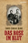 Das Böse im Blut - James Carlos Blake