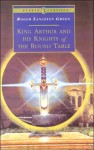 King Arthur and His Knights of the Round Table - Roger Lancelyn Green