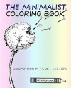 The Minimalist Coloring Book: The Absence of Coloring Contains All Coloring (Zen Koan) - Craig Conley