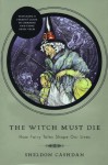 The Witch Must Die: How Fairy Tales Shape Our Lives - Sheldon Cashdan