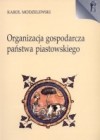 Organizacja gospodarcza państwa piastowskiego. X-XIII wiek - Karol Modzelewski