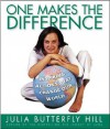 One Makes the Difference: Inspiring Actions That Change Our World - Julia Butterfly Hill