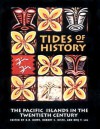 Tides of History: The Pacific Islands in the Twentieth Century - K.R. Howe, Robert C. Kiste