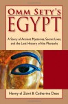 Omm Sety's Egypt: A Story of Ancient Mysteries, Secret Lives, and the Lost History of the Pharaohs - Hanny El Zeini, Catherine Dees