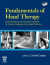 Fundamentals of Hand Therapy: Clinical Reasoning and Treatment Guidelines for Common Diagnoses of the Upper Extremity [With CDROM] - Cynthia Cooper