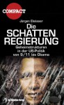 Die Schattenregierung: Geheimstrukturen in der US-Politik von 9/11 bis Obama - Jürgen Elsässer