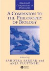 A Companion to the Philosophy of Biology (Blackwell Companions to Philosophy) - Sahotra Sarkar, Anya Plutynski