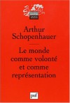 Le monde comme volonté et comme représentation - Arthur Schopenhauer