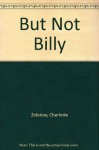 But Not Billy (Charlotte Zolotow Book) - Charlotte Zolotow