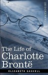 The Life of Charlotte Bront - Elizabeth Gaskell