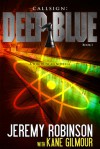 Callsign: Deep Blue - Book 1 - Jeremy Robinson, Kane Gilmour