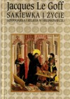 Sakiewka i życie - gospodarka i religia w średniowieczu - Jacques Le Goff