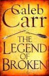 The Legend of Broken - Caleb Carr