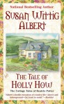 The Tale of Holly How - Susan Wittig Albert