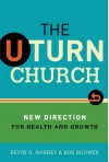 The U-Turn Church: New Direction for Health and Growth - Kevin G. Harney, Bob Bouwer