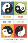 Friends Dogs Bullets Lovers - Lennox Randon