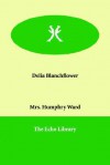 Delia Blanchflower - Mary Augusta Ward