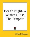 Twelth Night, a Winter's Tale, the Tempest - William Shakespeare