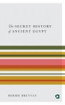 The Secret History of Ancient Egypt - Herbie Brennan