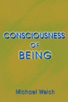 Consciousness of Being - Michael Welch