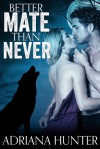 Better Mate Than Never - Adriana Hunter