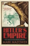 Hitler's Empire: Nazi Rule in Occupied Europe - Mark Mazower