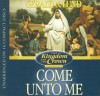 Come Unto Me - Gerald N. Lund