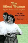 The Silent Woman: Sylvia Plath and Ted Hughes - Janet Malcolm