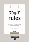 Brain Rules: 12 Principles for Surviving and Thriving at Work, Home, and School - John Medina