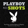 Playboy Book of Shots - Paul Knorr, Playboy Enterprises, LeRoy Neiman
