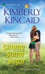 Gimme Some Sugar (A Pine Mountain Novel) - Kimberly Kincaid