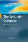 The Seductive Computer: Why IT Systems Always Fail - Derek Partridge