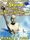 Abuud: The One-Eyed God - Richard S. Tuttle