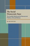 The Social Democratic State: Swedish Model And The Bureaucratic Problem - Bo Rothstein