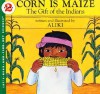 Corn Is Maize: The Gift of the Indians - Aliki