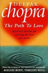 Path To Love: Spiritual Lessons for Creating the Love You Need - Deepak Chopra