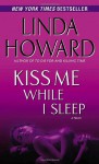 Kiss Me While I Sleep - Linda Howard