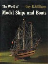 The World of Model Ships and Boats - Guy R. Williams