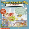 The Magic School Bus Plays Ball - Nancy E. Krulik, Art Ruiz, Joanna Cole, Bruce Degen