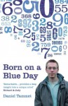 Born On A Blue Day: A Memoir Of Asperger's And An Extraordinary Mind - Daniel Tammet