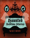 Haunted Bedtime Stories - K.F. Kirwin, Natalie Silva