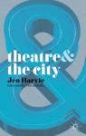 Theatre and the City - Professor Jen Harvie, Tim Etchells